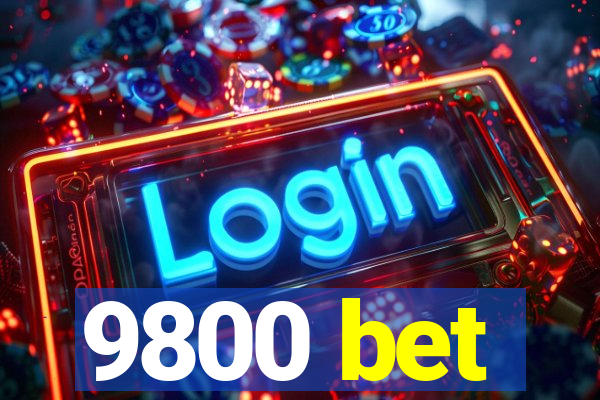 9800 bet